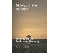 Dialogue in the Darkness: Theology and the Persistence of Meaning