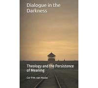 Dialogue in the Darkness: Theology and the Persistence of Meaning