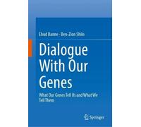 Dialogue With Our Genes: What Our Genes Tell Us and What We Tell Them