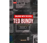Dialogue With The Devil, TED BUNDY: Inside the Real Story of the Killer Who Tried to Help Catch Another Killer.
