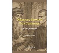 Dialogues Between Two Geniuses: Da Vinci / Machiavelli: 1