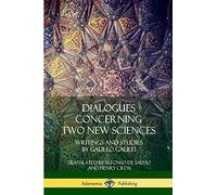 Dialogues Concerning Two New Sciences: Writings and Studies by Galileo Galilei