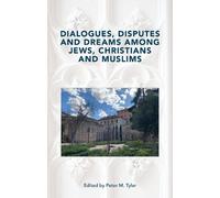 Dialogues, Disputes and Dreams among Jews, Christians and Mus (Copertina rigida)
