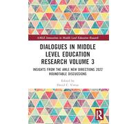 Dialogues in Middle Level Education Research Volume 3: Insights from the AMLE New Directions 2022 Roundtable Discussions