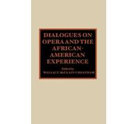 Dialogues on Opera and the African-American Experience (Copertina rigida)