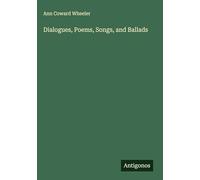 Dialogues, Poems, Songs, and Ballads