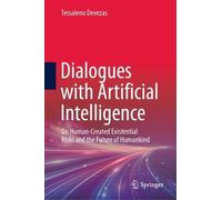 Dialogues with Artificial Intelligence: On Human-Created Existential Risks and the Future of Humankind