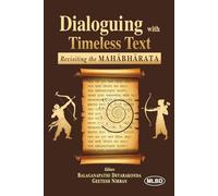 Dialoguing with Timeless Text: Revisiting the MAHĀBHĀRATA