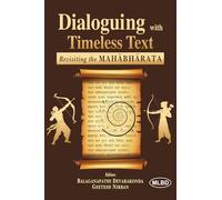 Dialoguing with Timeless Text: Revisiting the MAHĀBHĀRATA
