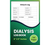 Dialysis Log Book 6x9 - Daily Tracker for Hemodialysis & Kidney Care: Stay organized, monitor health, and track pre & post dialysis sessions with ease