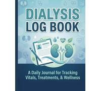 Dialysis Log Book: Daily Session Tracker for Vital Signs, Lab Values, and Treatment Logs