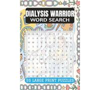 DIALYSIS WARRIOR WORD SEARCH PUZZLE BOOK: 55 Calming Puzzles for Dialysis Patients, Renal Care and Kidney Health Support (9x6, 110 Pages)