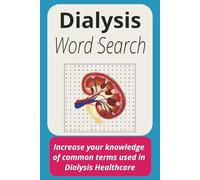 Dialysis Word Search Book: Word Searches with easy to read print about Dialysis, Nephrology and more, 40 pages, 20 puzzles, 300 words, great study aid ... terms used in Hemo and Peritoneal Dialysis
