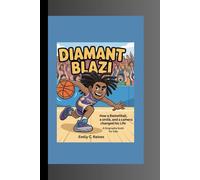 DIAMANT BLAZI: How a Basketball, a Smile, and a Camera Changed His Life A Biography Book for Kids