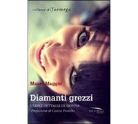 Diamanti grezzi. Undici dettagli di donna