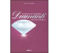 Diamanti. Piccola guida a pietre, montature e gioielli