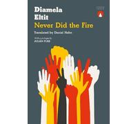 Diamela Eltit Never Did the Fire (Tascabile)