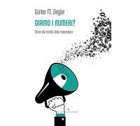 Diamo i numeri? Storie dal mondo della matematica