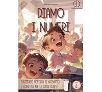 Diamo i numeri. Sussidiario facilitato di matematica e geometria