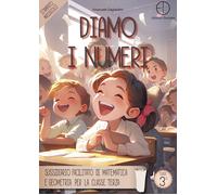 Diamo i numeri. Sussidiario facilitato di matematica e geometria per la cl...
