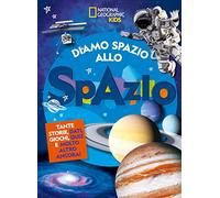 Diamo spazio allo spazio. Ediz. a colori
