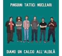 Pinguini Tattici Nucleari - Diamo un calcio all'aldilà