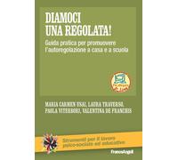 Diamoci una regolata Guida pratica per promuovere l'autoregolazi
