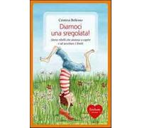 Diamoci una sregolata Storie ribelli che aiutano a capire e ad accettare ...