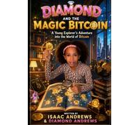 Diamond and the Magic Bitcoin: A Young Explorer's Adventure into the World of Bitcoin