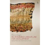 Diamond Ashiagbor Re-Imagining Labour Law for Development (Tascabile)
