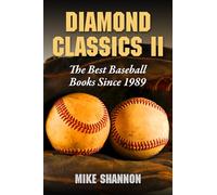 Diamond Classics II: The Best Baseball Books Since 1989