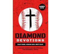 Diamond Devotions | Play Hard. Honor God. Next Play.: A 60 Day Christian Devotional for Baseball Boys Ages 13-15 to Build Confidence, Strengthen ... Jesus | A Great Gift for Teen Baseball Guys