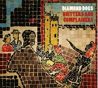 Diamond Dogs – Quitters And Complainers