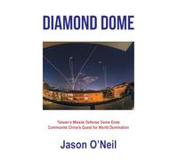 DIAMOND DOME: Taiwan's Missile Defense Dome Ends Communist China's Quest for World Domination