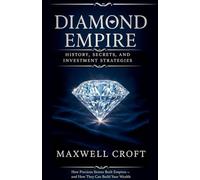 Diamond Empire History, Secrets, and Investment Strategies: 4