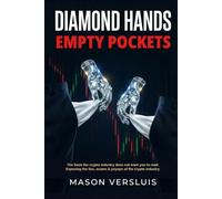 Diamond Hands, Empty Pockets: Crypto Secrets, PsyOps & Scams EXPOSED - Behind The Veil Of The GREEDIEST Industry On Earth