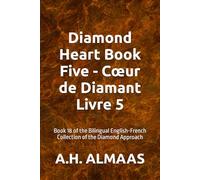 Diamond Heart Book Five - Cœur de Diamant Livre 5: Title 18 of the Bilingual English-French Collection of the Diamond Approach