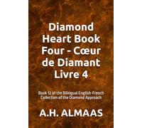 Diamond Heart Book Four - Cœur de Diamant Livre 4: Book 12 of the Bilingual English-French Collection of the Diamond Approach