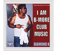 Diamond K - I Am B-More Club Music