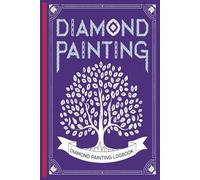 Diamond Painting Logbook: Deluxe Edition Log Book with Space for Photos, Organizer Notebook to Track DP Art Projects