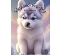 Diamond Painting Projektbuch DIN A4 Husky Design für Husky Fans - Vergiss nie wieder Informationen zu deinen Diamond Paintings: In diesem Workbook ... rund um dein Diamond Painting Projekt