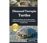 DIAMOND TERRAPIN TURTLES: Guidance On Habitat, Diet, Health, Breeding, Feeding, Behavior And More For Your Diamond Terrapin Turtle.