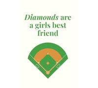 Diamonds Are a Girl’s Best Friend: Funny Softball Notebook, Lined Journal for Women and Girls, Softball Gift, Sports Journal for Players, Coaches, and Fans