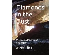 Diamonds in the Dust: Visions and Voices of Yesterday