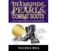 Diamonds, Pearls, and Combat Boots: Restore, Rebuild, and Redefine Your Authority Study Guide