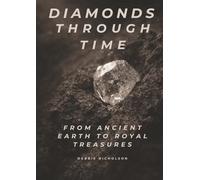 Diamonds Through Time: From Ancient Earth to Royal Treasures