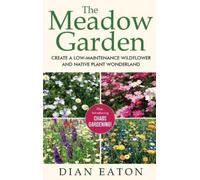 Dian Eaton The Meadow Garden - Create a Low-Maintenance Wildf (Copertina rigida)