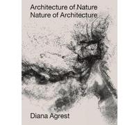 Diana Agrest John Angus McPhee Architecture of Nature (Copertina rigida)