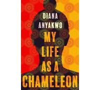 Diana Anyakwo My Life as a Chameleon (Copertina rigida)