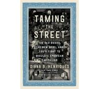 Diana B. Henriques Taming the Street (Copertina rigida)